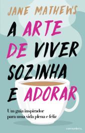 A Arte de Viver Sozinha e Adorar