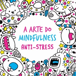 Bertrand.pt - A Arte do Mindfulness: Anti-stress