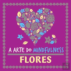 Bertrand.pt - A Arte do Mindfulness: Flores