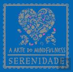 A Arte do Mindfulness: Serenidade