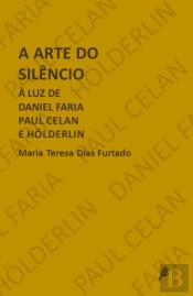 A Arte do Silêncio, À Luz de Daniel Faria, Paul Celan, e Holderlin