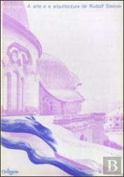A Arte e a Arquitectura de Rudolf Steiner