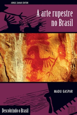 Bertrand.pt - A Arte Rupestre No Brasil
