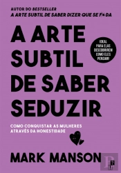 A Arte Subtil de Saber Seduzir