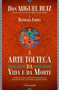 Bertrand.pt - A Arte Tolteca da Vida e da Morte