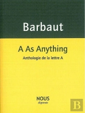 A As Anything ; Anthologie De La Lettre A