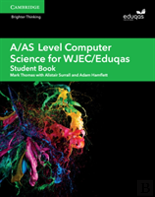 A/As Level Computer Science For Wjec/Eduqas Student Book, Mark Thomas ...