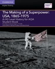 A/As Level History For Aqa The Making Of A Superpower: Usa, 1865â€“1975 Student Book