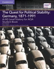 A/As Level History For Aqa The Quest For Political Stability: Germany, 1871â€“1991 Student Book