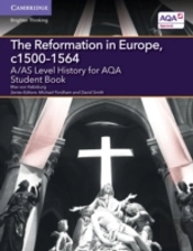 A/As Level History For Aqa The Reformation In Europe, C1500â€“1564 Student Book