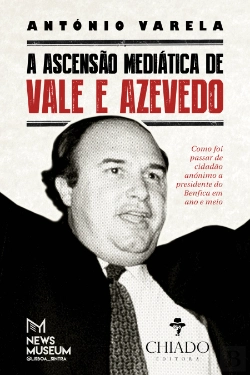 Bertrand.pt - A Ascensão Mediática de Vale e Azevedo