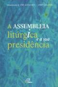 A Assembleia Litúrgica e a sua Presidência