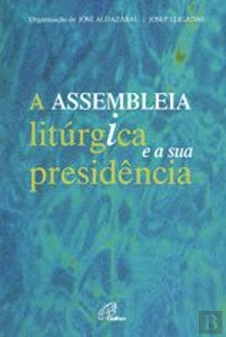 Bertrand.pt - A Assembleia Litúrgica e a sua Presidência