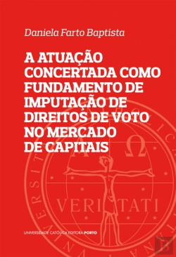 Bertrand.pt - A Atuação Concertada como Fundamento de Imputação de Direitos de Voto no Mercado de Capitais