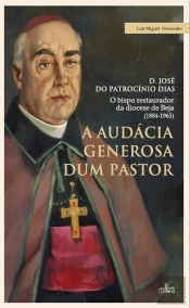 A Audácia Generosa dum Pastor -  D. José do Patrocínio Dias 
