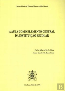 Bertrand.pt - A Aula Como Elemento Central da Instituiçäo Escolar 