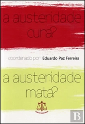 A Austeridade Cura? A Austeridade Mata?