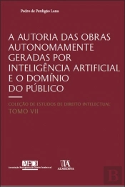 A Autoria das Obras Autonomamente Geradas por Inteligência Artificial e o Domínio do Público