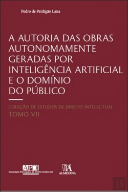 Bertrand.pt - A Autoria das Obras Autonomamente Geradas por Inteligência Artificial e o Domínio do Público