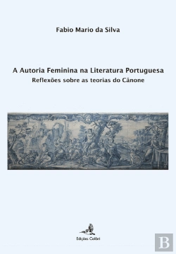 Bertrand.pt - A Autoria Feminina na Literatura Portuguesa