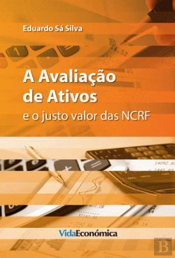 Bertrand.pt - A Avaliação de Ativos e o Justo Valor das NCRF