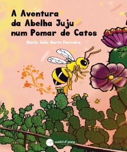 Bertrand.pt - A Aventura da Abelha Juju num Pomar de Catos