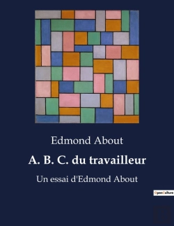 Bertrand.pt - A. B. C. Du Travailleur - Un Essai D'Edmond About