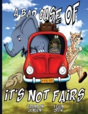 A Bad Case Of The It'S Not Fairs