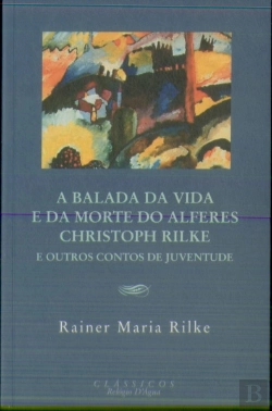 Bertrand.pt - A Balada da Vida e da Morte do Alferes Christoph Rilke e Outros Contos de Juventude