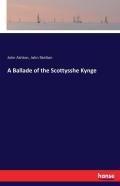 A Ballade Of The Scottysshe Kynge