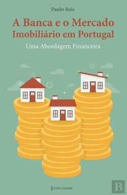 Bertrand.pt - A Banca e o Mercado Imobiliário em Portugal 