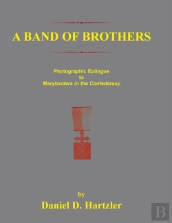 Bertrand.pt - A Band Of Brothers: Photographic Epiloque To Marylanders In The Confederacy