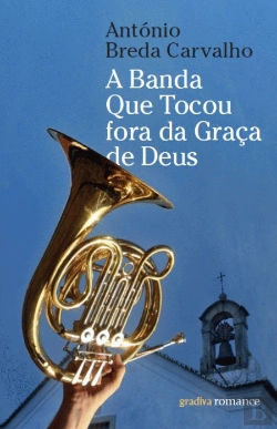 Bertrand.pt - A Banda que Tocou Fora da Graça de Deus