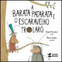 A Barata Patarata e o Escaravelho Trolaró