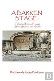 A Barren Stage: Collected Poems, Essays, Short Stories, And Novels