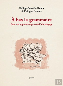 Bertrand.pt - À Bas La Grammaire : Pour Un Apprentissage Créatif Du Langage