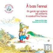 A Bas L'Ennui ; Un Guide Qui Aidera Les Enfants À Combattre L'Ennui