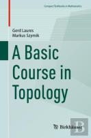 A Basic Course In Topology