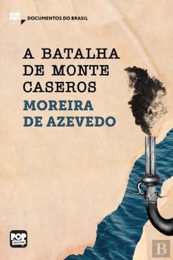 Bertrand.pt - A Batalha De Monte Caseros: Trechos Selecionados De 