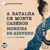 A Batalha De Monte Caseros: Trechos Selecionados De 'Rio Da Prata E Paraguai: Quadros Guerreiros'