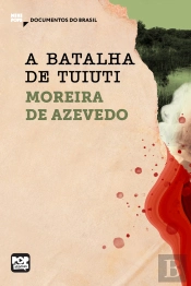 A Batalha De Tuiuti: Trechos Selecionados De 'Rio Da Prata E Paraguai: Quadros Guerreiros'