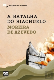 A Batalha Do Riachuelo: Trechos Selecionados De 'Rio Da Prata E Paraguai: Quadros Guerreiros'
