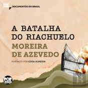 A Batalha Do Riachuelo: Trechos Selecionados De 'Rio Da Prata E Paraguai: Quadros Guerreiros'