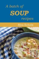 A Batch Of Soup Recipes