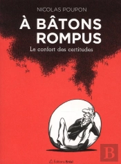 À Bâtons Rompus ; Le Confort Des Certitudes