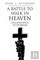 A Battle To Walk In Heaven