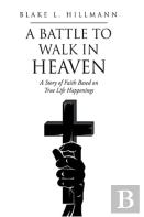 A Battle To Walk In Heaven