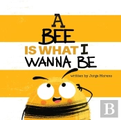 A Bee Is What I Wanna Be