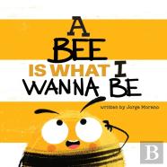 A Bee Is What I Wanna Be