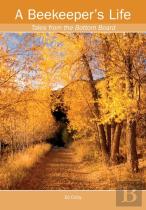 A Beekeeper'S Life. Tales From The Bottom Board